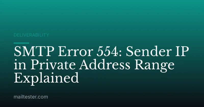 SMTP Error 554: Sender IP in Private Address Range Explained
