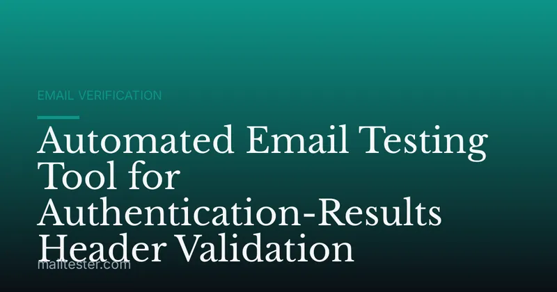 Automated Email Testing Tool for Authentication-Results Header Validation