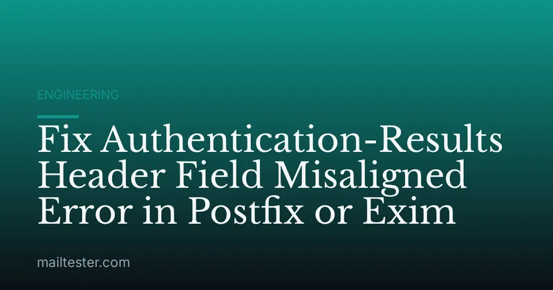 Fix Authentication-Results Header Field Misaligned Error in Postfix or Exim
