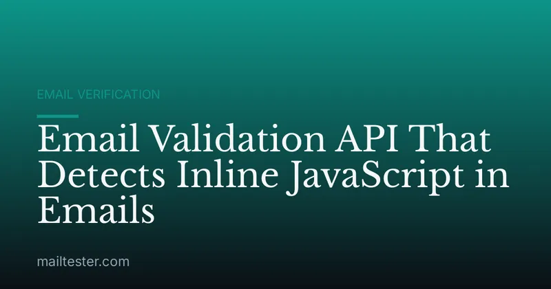 Email Validation API That Detects Inline JavaScript in Emails