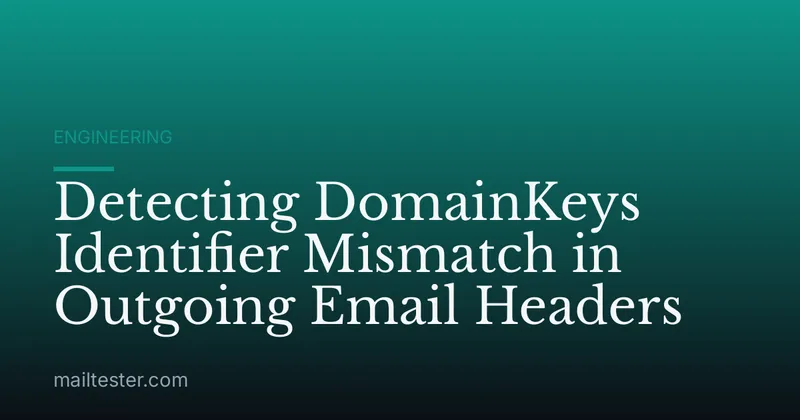 Detecting DomainKeys Identifier Mismatch in Outgoing Email Headers