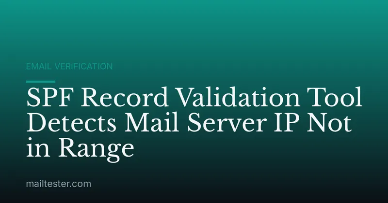 SPF Record Validation Tool Detects Mail Server IP Not in Range