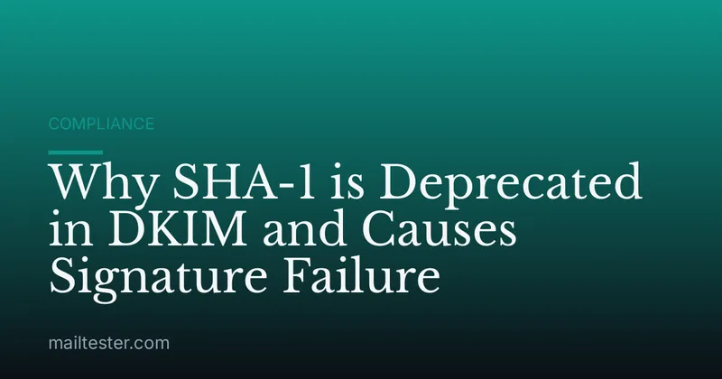 Why SHA-1 is Deprecated in DKIM and Causes Signature Failure