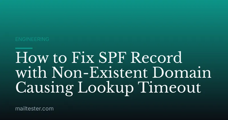 How to Fix SPF Record with Non-Existent Domain Causing Lookup Timeout