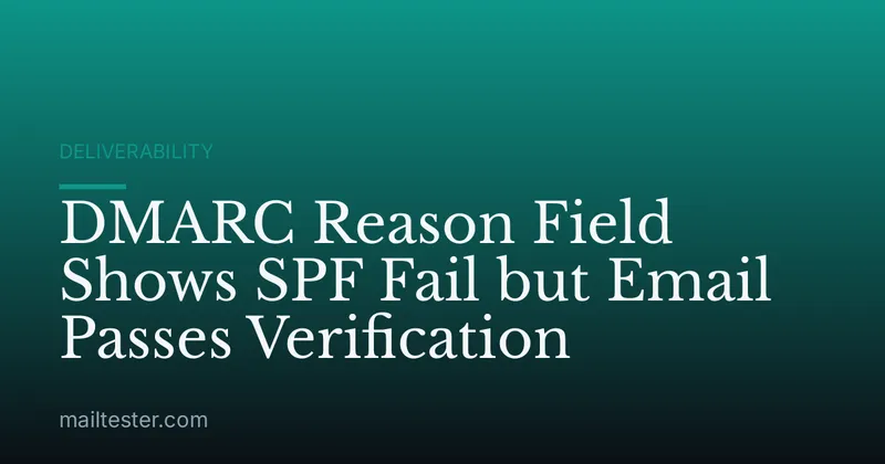 DMARC Reason Field Shows SPF Fail but Email Passes Verification