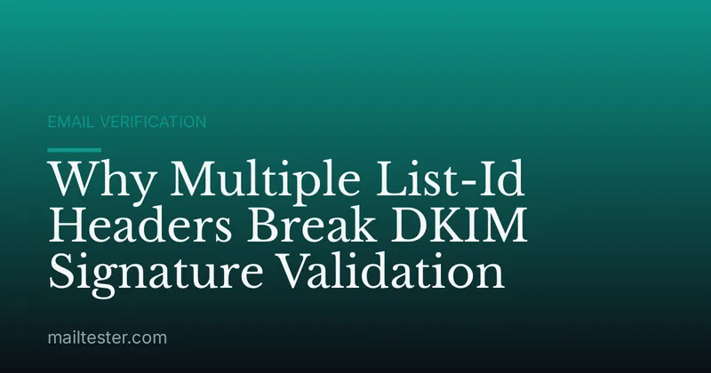 Why Multiple List-Id Headers Break DKIM Signature Validation