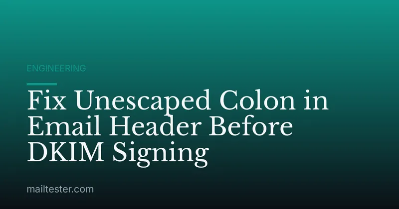 Fix Unescaped Colon in Email Header Before DKIM Signing