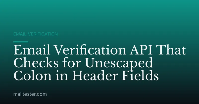 Email Verification API That Checks for Unescaped Colon in Header Fields
