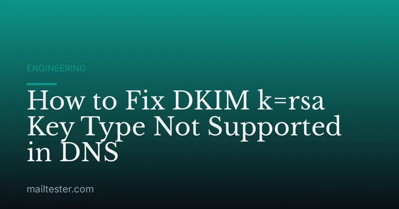 How to Fix DKIM k=rsa Key Type Not Supported in DNS