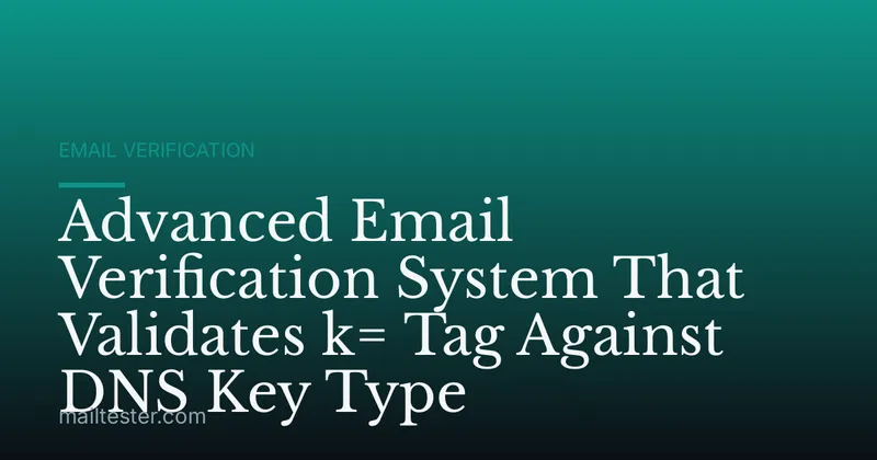 Advanced Email Verification System That Validates k= Tag Against DNS Key Type