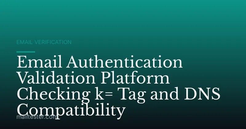 Email Authentication Validation Platform Checking k= Tag and DNS Compatibility