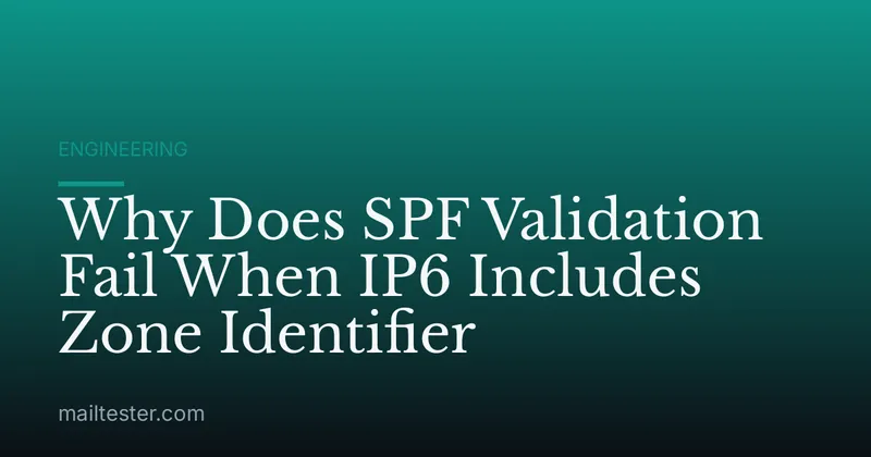 Why Does SPF Validation Fail When IP6 Includes Zone Identifier