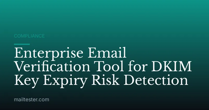 Enterprise Email Verification Tool for DKIM Key Expiry Risk Detection