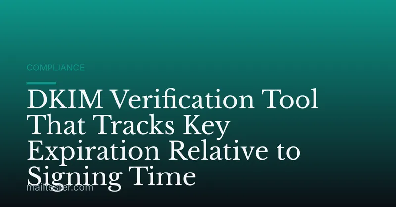 DKIM Verification Tool That Tracks Key Expiration Relative to Signing Time
