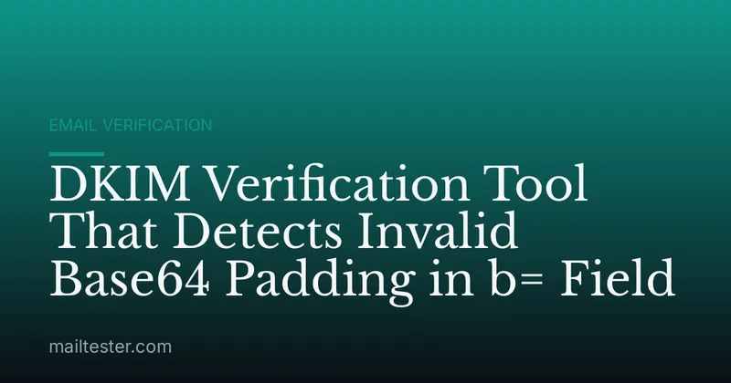DKIM Verification Tool That Detects Invalid Base64 Padding in b= Field