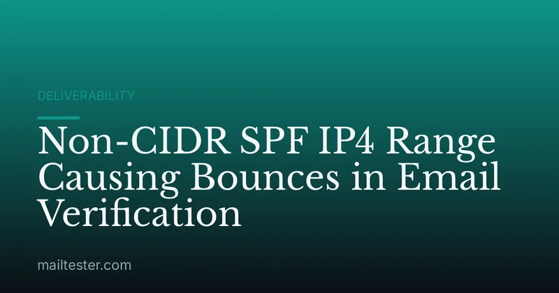 Non-CIDR SPF IP4 Range Causing Bounces in Email Verification