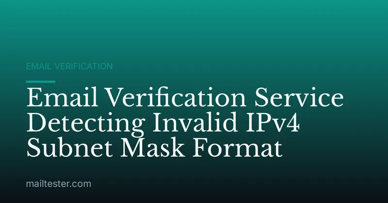 Email Verification Service Detecting Invalid IPv4 Subnet Mask Format