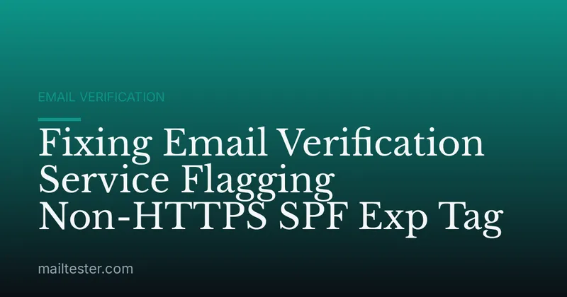 Fixing Email Verification Service Flagging Non-HTTPS SPF Exp Tag
