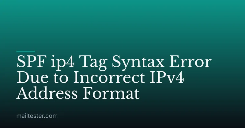 SPF ip4 Tag Syntax Error Due to Incorrect IPv4 Address Format