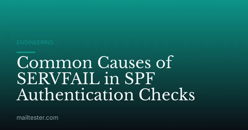 Common Causes of SERVFAIL in SPF Authentication Checks