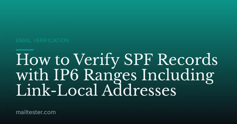 How to Verify SPF Records with IP6 Ranges Including Link-Local Addresses