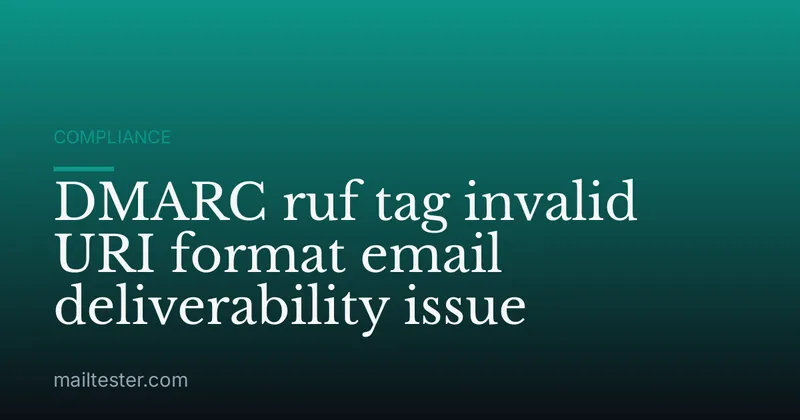 DMARC ruf tag invalid URI format email deliverability issue