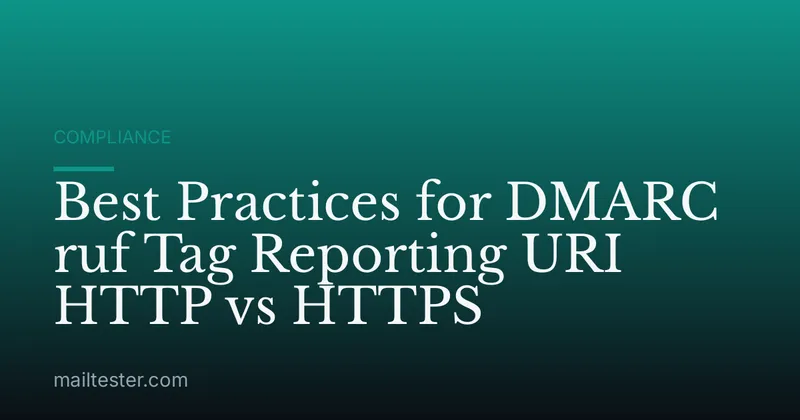 Best Practices for DMARC ruf Tag Reporting URI HTTP vs HTTPS