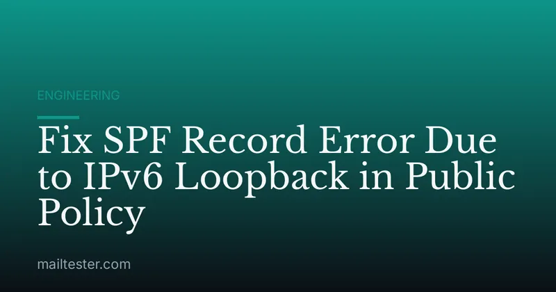 Fix SPF Record Error Due to IPv6 Loopback in Public Policy
