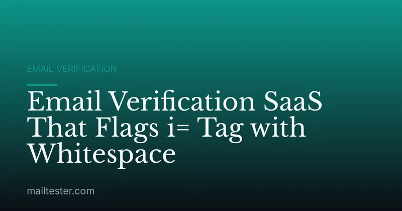 Email Verification SaaS That Flags i= Tag with Whitespace