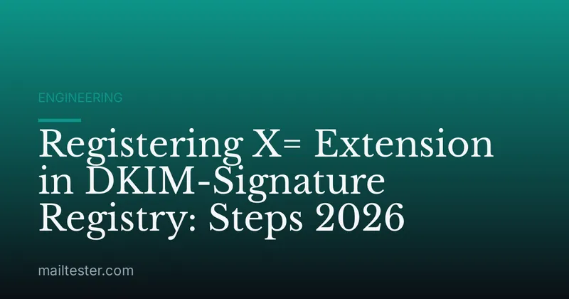 Registering X= Extension in DKIM-Signature Registry: Steps 2026