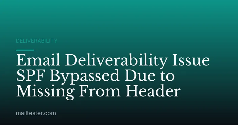 Email Deliverability Issue SPF Bypassed Due to Missing From Header