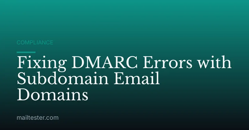Fixing DMARC Errors with Subdomain Email Domains