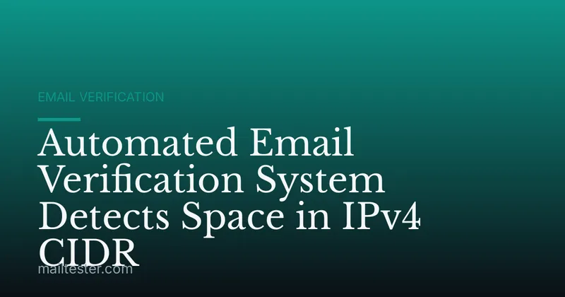Automated Email Verification System Detects Space in IPv4 CIDR