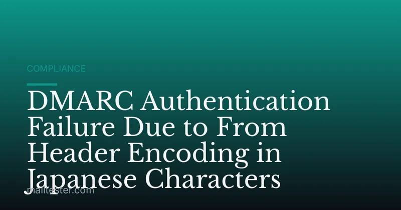 DMARC Authentication Failure Due to From Header Encoding in Japanese Characters