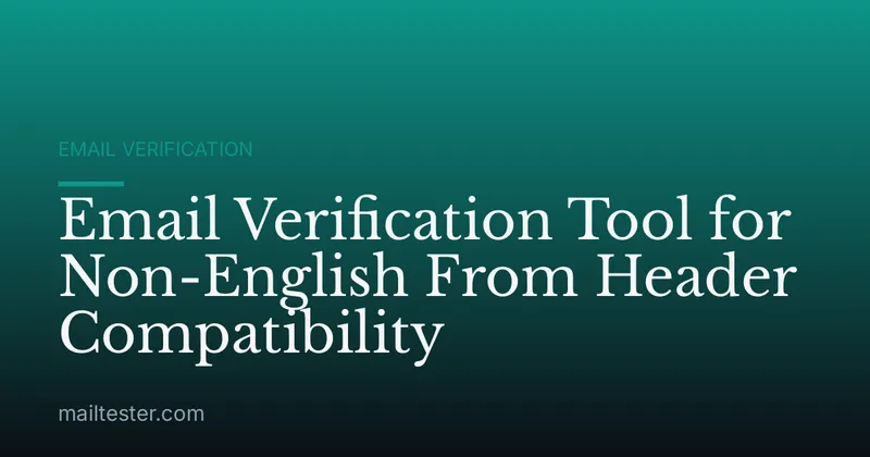 Email Verification Tool for Non-English From Header Compatibility