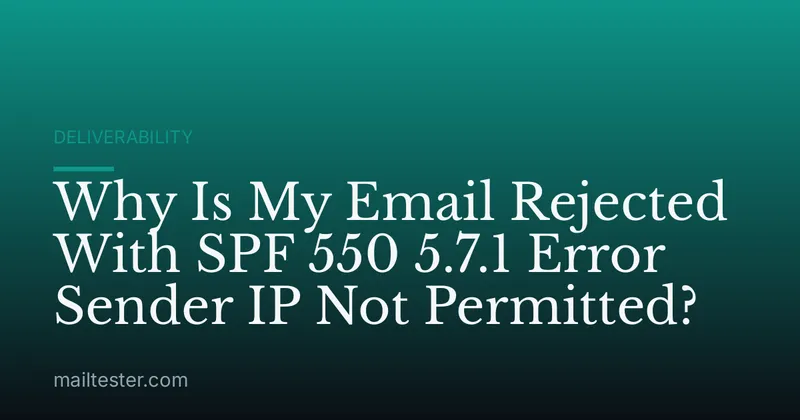 Why Is My Email Rejected With SPF 550 5.7.1 Error Sender IP Not Permitted?