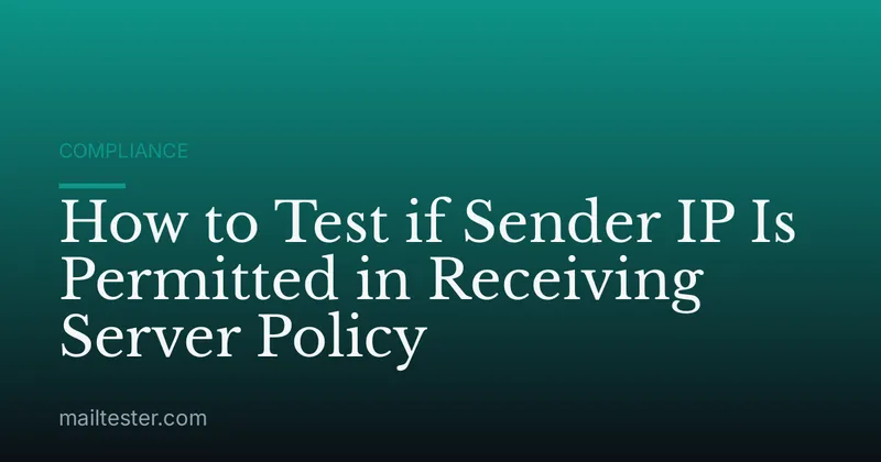 How to Test if Sender IP Is Permitted in Receiving Server Policy