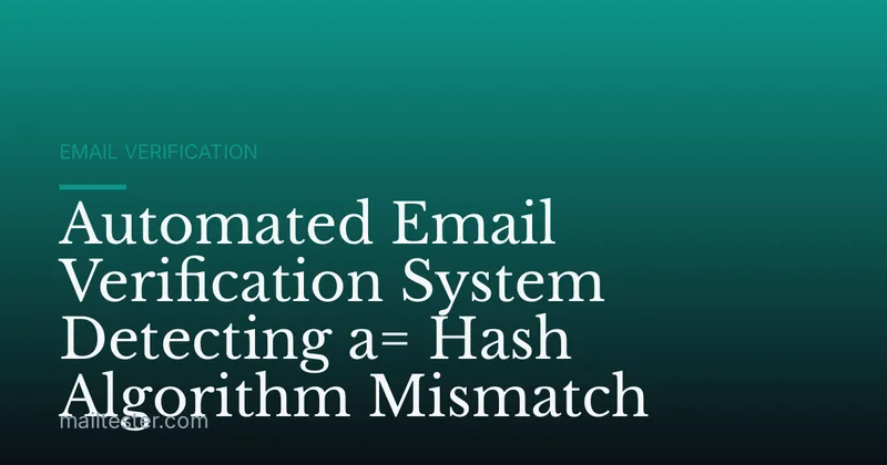 Automated Email Verification System Detecting a= Hash Algorithm Mismatch