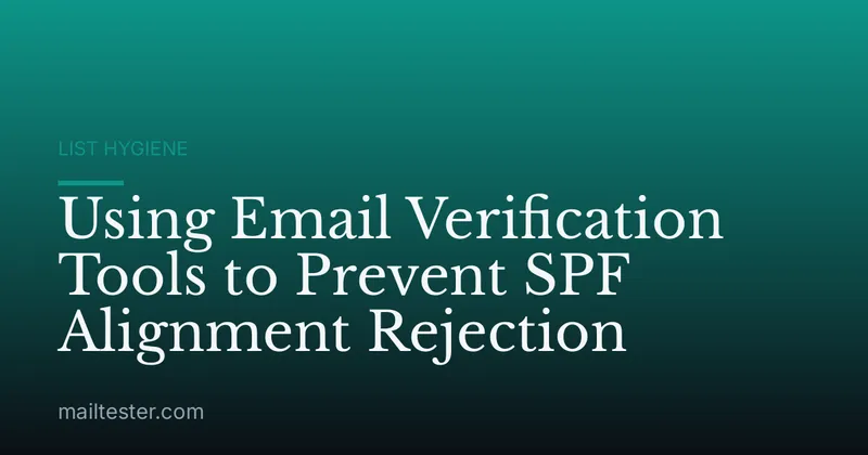 Using Email Verification Tools to Prevent SPF Alignment Rejection