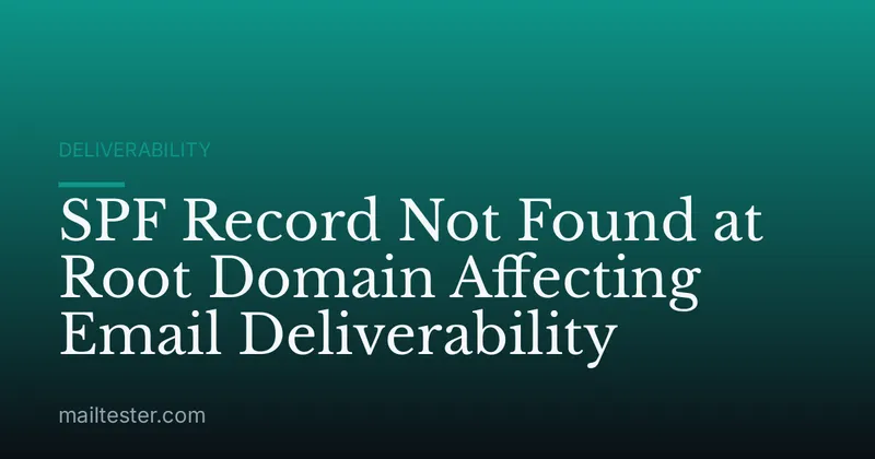 SPF Record Not Found at Root Domain Affecting Email Deliverability