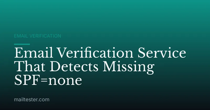 Email Verification Service That Detects Missing SPF=none
