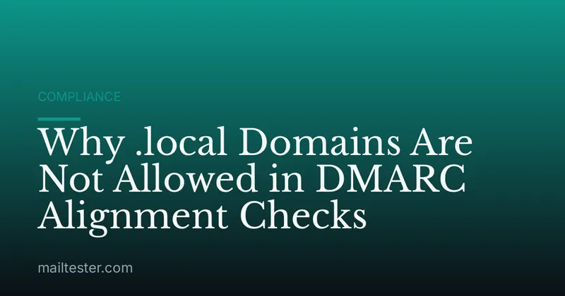 Why .local Domains Are Not Allowed in DMARC Alignment Checks