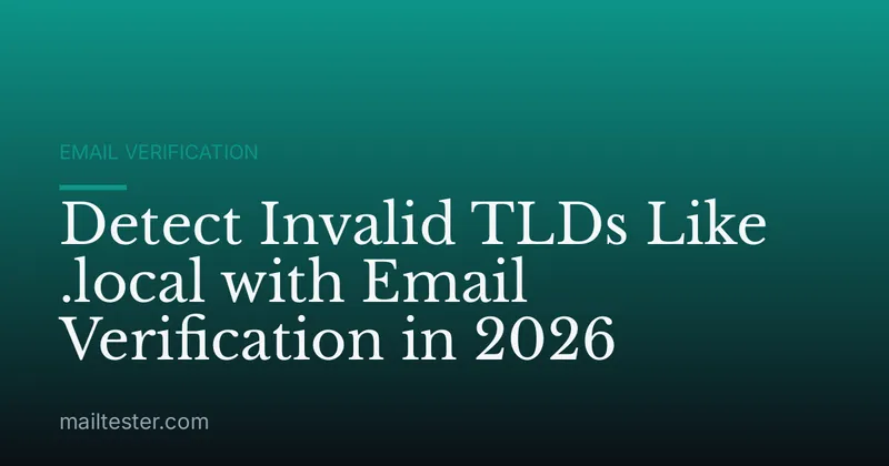Detect Invalid TLDs Like .local with Email Verification in 2026