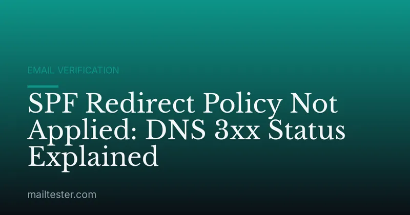 SPF Redirect Policy Not Applied: DNS 3xx Status Explained
