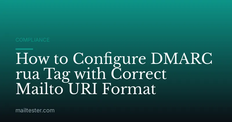 How to Configure DMARC rua Tag with Correct Mailto URI Format