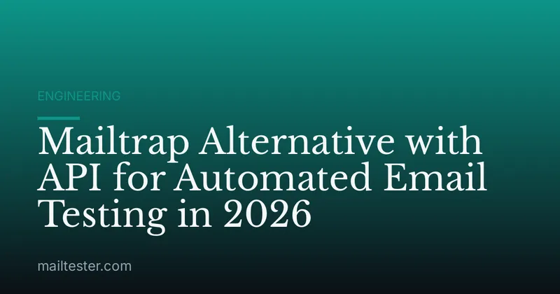 Mailtrap Alternative with API for Automated Email Testing in 2026