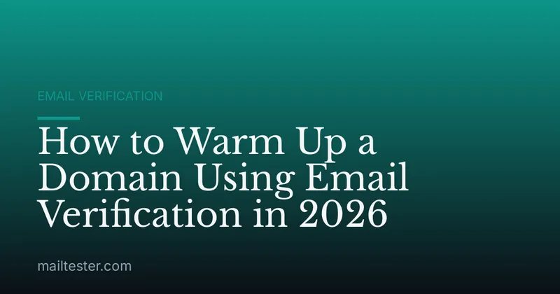 How to Warm Up a Domain Using Email Verification in 2026