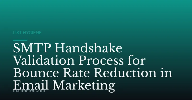 SMTP Handshake Validation Process for Bounce Rate Reduction in Email Marketing