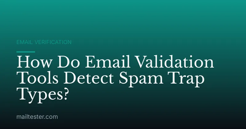How Do Email Validation Tools Detect Spam Trap Types?