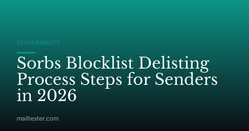 Sorbs Blocklist Delisting Process Steps for Senders in 2026